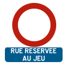 Disque blanc bordé de rouge au-dessus d’un panneau bleu portant la mention « Rue réservée au jeu ».